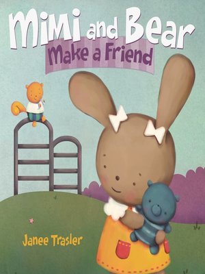 cover image of Mimi and Bear Make a Friend